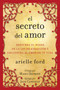 El secreto del amor (Descubre el poder de la ley de atracción y encuentra al amor de tu vida) by Arielle Ford, 9780061746130
