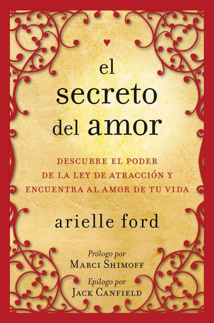 El secreto del amor (Descubre el poder de la ley de atracción y encuentra al amor de tu vida) (Spanish Edition) by Arielle Ford, 9780061746130
