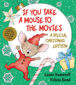 If You Take a Mouse to the Movies: A Special Christmas Edition (A Christmas Holiday Book for Kids) by Laura Numeroff, Felicia Bond, 9780061762802