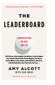 The Leaderboard (Conversations on Golf and Life) by Amy Alcott, Don Wade, Jim Nantz, 9781416535478