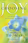 Choosing Joy (A 52-Week Devotional for Discovering True Happiness) by Angela Thomas, 9781439165812