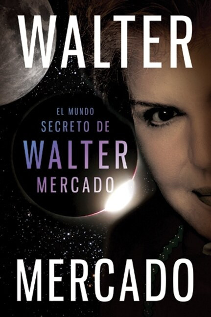 El mundo secreto de Walter Mercado by Walter Mercado, 9780061780059
