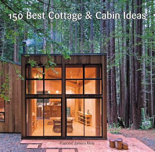 150 Best Cottage and Cabin Ideas by Francesc Zamora, 9780062395207
