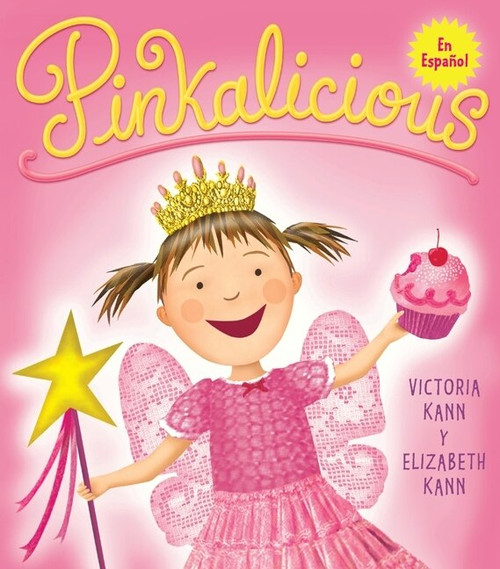 Pinkalicious (Pinkalicious (Spanish edition)) by Victoria Kann, Victoria Kann, Elizabeth Kann, 9780061799594