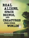 Real Aliens, Space Beings, and Creatures from Other Worlds by Brad Steiger, Sherry Hansen Steiger, 9781578593330