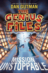 The Genius Files: Mission Unstoppable by Dan Gutman, 9780061827648