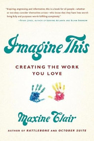 Imagine This (Creating the Work You Love) by Maxine Clair, 9781932841831