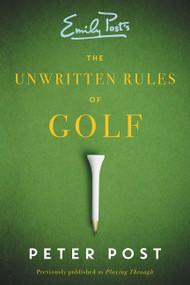 The Unwritten Rules of Golf (A Guide to the Unwritten Rules of Golf) by Peter Post, 9780062398468