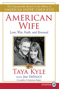 American Wife (A Memoir of Love, War, Faith, and Renewal) - 9780062398895 by Taya Kyle, Jim DeFelice, 9780062398895