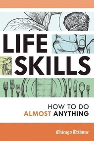 Life Skills (How to Do Almost Anything) by Chicago Tribune Staff, 9781572841499