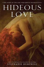 Hideous Love (The Story of the Girl Who Wrote Frankenstein) by Stephanie Hemphill, 9780061853319
