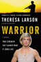 Warrior (A Memoir) by Theresa Larson, Alan Eisenstock, 9780062399489