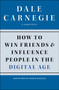 How to Win Friends and Influence People in the Digital Age by Dale Carnegie, 9781451612592