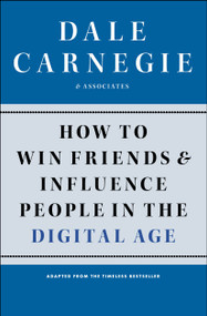 How to Win Friends and Influence People in the Digital Age by Dale Carnegie, 9781451612592