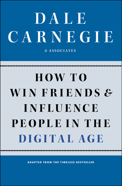 How to Win Friends and Influence People in the Digital Age by Dale Carnegie, 9781451612592