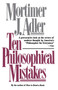 Ten Philosophical Mistakes by Mortimer J. Adler, 9780684818689