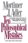 Ten Philosophical Mistakes by Mortimer J. Adler, 9780684818689
