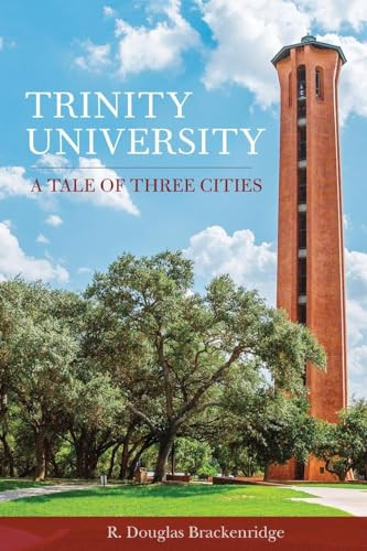 Trinity University (A Tale of Three Cities) by R. Douglas Brackenridge, 9781595347893