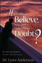 If I Really Believe, Why Do I Have These Doubts? by Dr. Lynn Anderson, 9781582291178