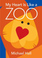 My Heart Is Like a Zoo by Michael Hall, Michael Hall, 9780061915109