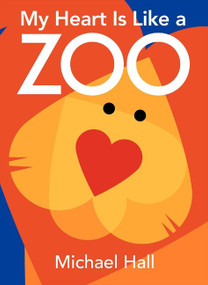 My Heart Is Like a Zoo - 9780061915123 by Michael Hall, Michael Hall, 9780061915123