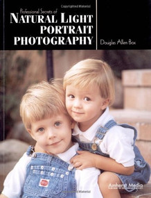 Professional Secrets of Natural Light Portrait Photography by Douglas Allen Box, Douglas Allen Box, 9781584280453