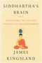 Siddhartha's Brain (Unlocking the Ancient Science of Enlightenment) by James Kingsland, 9780062403858