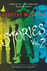 Dorothy Must Die Stories Volume 2 (Heart of Tin, The Straw King, Ruler of Beasts) by Danielle Paige, 9780062403971