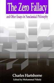 Zero Fallacy (and Other Essays in Neoclassical Philosophy) by Charles Hartshorne, 9780812693249