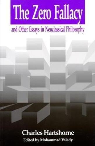 Zero Fallacy (and Other Essays in Neoclassical Philosophy) by Charles Hartshorne, 9780812693249