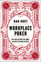 Workplace Poker (Are You Playing the Game, or Just Getting Played?) by Dan Rust, 9780062405289