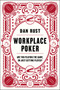 Workplace Poker (Are You Playing the Game, or Just Getting Played?) by Dan Rust, 9780062405289