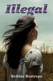 Illegal by Bettina Restrepo, 9780061953422