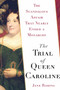 The Trial of Queen Caroline (The Scandalous Affair that Nearly Ended a Monarchy) by Jane Robins, 9780743255905