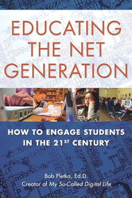 Educating the Net Generation (How to Engage Students in the 21st Century) by Bob Pletka, 9781595800237