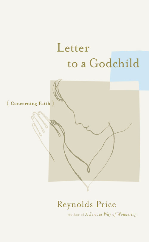 Letter to a Godchild (Concerning Faith) by Reynolds Price, 9780743291804