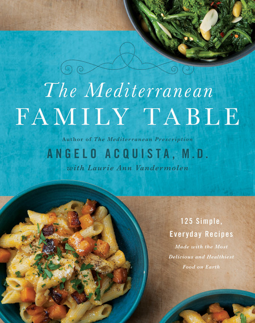 The Mediterranean Family Table (125 Simple, Everyday Recipes Made with the Most Delicious and Healthiest Food on Earth) by Angelo Acquista, M.D., Laurie Anne Vandermolen, 9780062407184