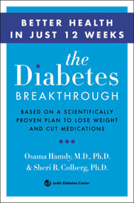 The Diabetes Breakthrough (Based on a Scientifically Proven Plan to Reverse Diabetes through Weight Loss) by Osama Hamdy, M.D., PhD, Sheri Colberg, M.D., 9780062407191
