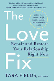 The Love Fix (Repair and Restore Your Relationship Right Now) by Tara Fields, PhD, 9780062407214