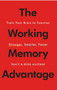 The Working Memory Advantage (Train Your Brain to Function Stronger, Smarter, Faster) by Tracy Alloway, Ross Alloway, 9781451650143