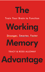 The Working Memory Advantage (Train Your Brain to Function Stronger, Smarter, Faster) by Tracy Alloway, Ross Alloway, 9781451650143