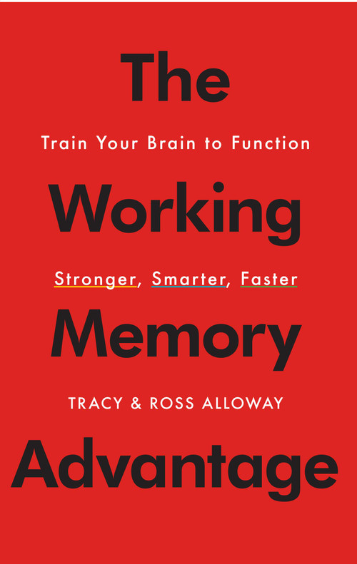 The Working Memory Advantage (Train Your Brain to Function Stronger, Smarter, Faster) by Tracy Alloway, Ross Alloway, 9781451650143