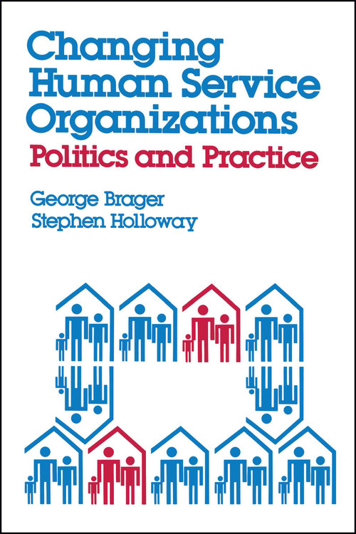 Changing Human Service Organizations by George Brager, 9780743237857