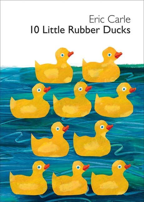 10 Little Rubber Ducks (An Easter And Springtime Book For Kids) - 9780061964282 by Eric Carle, Eric Carle, 9780061964282
