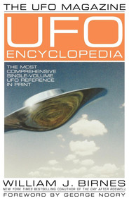The UFO Magazine UFO Encyclopedia (The Most Compreshensive Single-Volume UFO Reference in Print) by William J. Birnes, 9780743466745