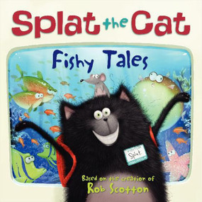 Splat the Cat: Fishy Tales by Rob Scotton, Rob Scotton, 9780061978524