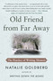 Old Friend from Far Away (The Practice of Writing Memoir) by Natalie Goldberg, 9781416535034