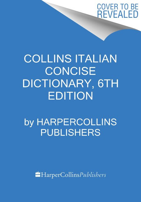 Collins Italian Concise Dictionary, 6th edition by HarperCollins Publishers, 9780062410153