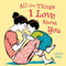 All the Things I Love About You by LeUyen Pham, LeUyen Pham, 9780061990298