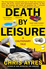 Death by Leisure (A Cautionary Tale) by Chris Ayres, 9780802143655